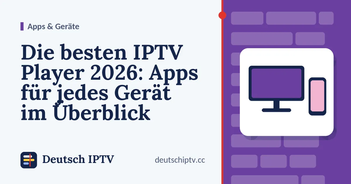 Die besten IPTV Player 2026: Apps für jedes Gerät im Überblick