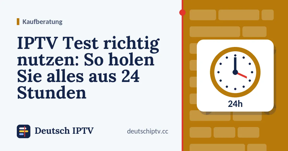 IPTV Test richtig nutzen: So holen Sie alles aus 24 Stunden